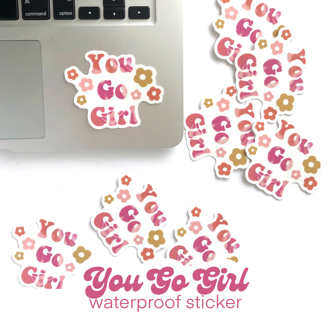 YOU GO GIRL Waterproof Die Cut Sticker