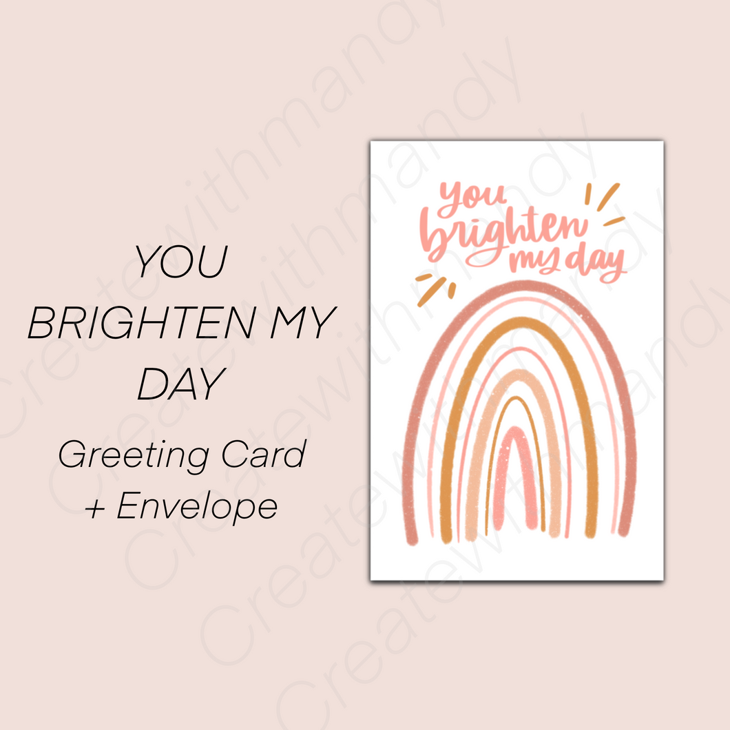 YOU BRIGHTEN MY DAY Greeting Card