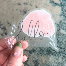 Load image into Gallery viewer, HELLO BEAUTIFUL Clear Waterproof Sticker