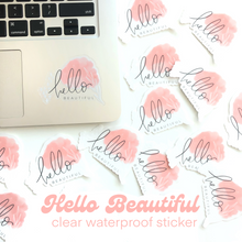 Load image into Gallery viewer, HELLO BEAUTIFUL Clear Waterproof Sticker