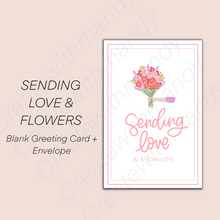 Load image into Gallery viewer, SENDING LOVE &amp; FLOWERS Greeting Card
