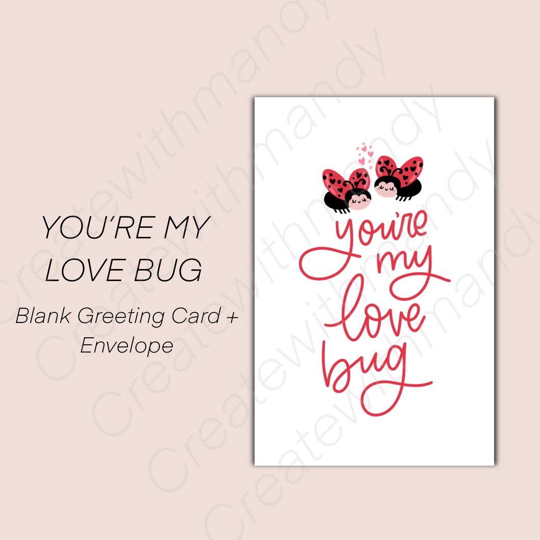 YOU’RE MY LOVE BUG Greeting Card