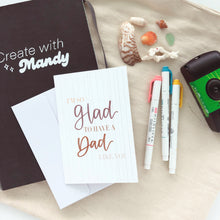 Load image into Gallery viewer, GLAD TO HAVE A DAD LIKE YOU Greeting Card
